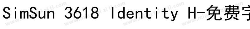 SimSun 3618 Identity H字体转换